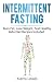 Intermittent Fasting: Burn ...