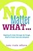 NO MATTER WHAT...: Fighting...