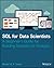 SQL for Data Scientists: A ...