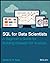 SQL for Data Scientists: A Beginner's Guide for Building Datasets for Analysis