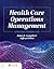Health Care Operations Management: A Systems Perspective