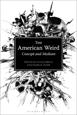 The American Weird: Concept and Medium (Hardcover)