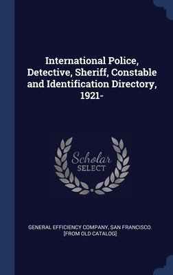 International Police, Detective, Sheriff, Constable and Identification Directory, 1921-