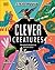 Clever Creatures: How Animals and Plants Use Science to Survive
