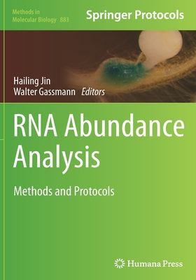 RNA Abundance Analysis: Methods and Protocols (Methods in Molecular Biology, 883)