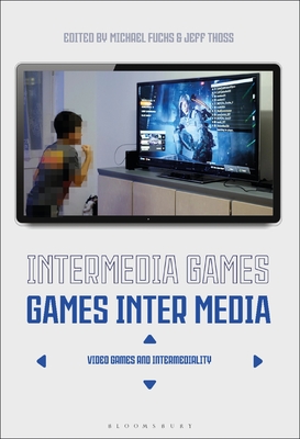 Intermedia Games―Games Inter Media: Video Games and Intermediality