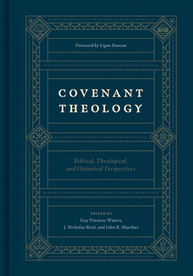 Covenant Theology: Biblical, Theological, and Historical Perspectives (Hardcover)