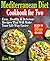 Mediterranean Diet Cookbook for Two: Easy, Healthy and Delicious Recipes That Will Make Your Life Way Easier (Ready in 30 Min or Less)