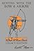 Hunting With The Bow And Arrow - Legacy Edition: The Classic Manual For Making And Using Archery Equipment For Marksmanship And Hunting (The Library of American Outdoors Classics)