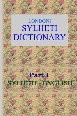 Londoni Sylheti Dictionary: Sylheti-English