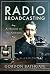 Radio Broadcasting: A History of the Airwaves