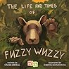Life and Times of Fuzzy Wuzzy by Craig Sidell