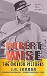 Robert Wise: The Motion Pictures (Revised Edition) (hardback)