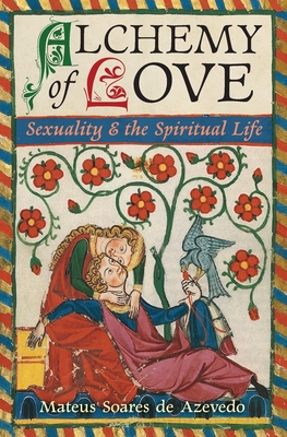 Alchemy of Love: Sexuality & the Spiritual Life (Paperback)