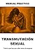 MANUAL PRÁCTICO DE LA TRANSMUTACIÓN SEXUAL by Samael Aun Weor