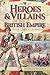 Heroes and Villains of the British Empire by Stephen Basdeo