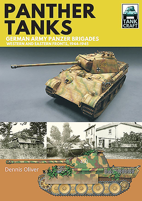 Panther Tanks - German Army Panzer Brigades: Western and Eastern Fronts, 1944–1945 (Tank Craft)