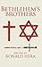 Bethlehem's Brothers by Ronald Hera