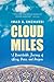 Cloud Miles: A Remarkable Journey of Mercy, Peace, and Purpose