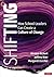 Shifting: How School Leaders Can Create a Culture of Change
