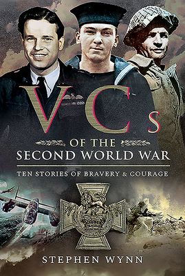 VCs of the Second World War: Ten Stories of Bravery and Courage (Paperback)