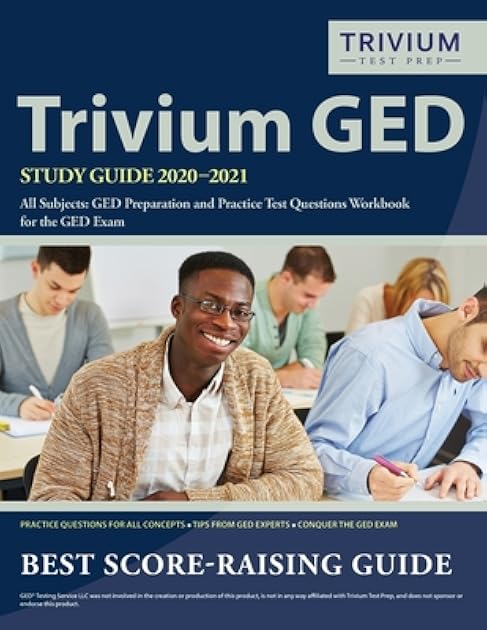 Trivium GED Study Guide 2020-2021 All Subjects: GED Preparation and Practice Test Questions Workbook for the GED Exam