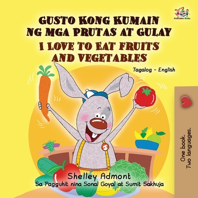 I Love to Eat Fruits and Vegetables (Tagalog English Bilingual Book) (Tagalog English Bilingual Collection) (Tagalog Edition)