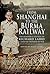 From Shanghai to the Burma ...