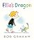 Ellie's Dragon by Bob  Graham