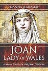 Joan, Lady of Wales by Danna R. Messer