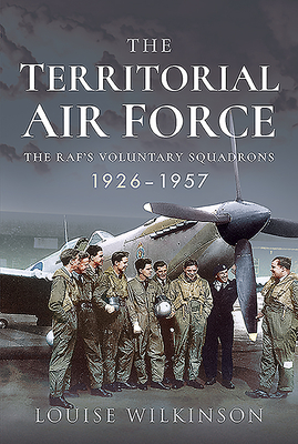 The Territorial Air Force: The RAF's Voluntary Squadrons, 1926–1957