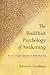 The Buddhist Psychology of Awakening: An In-Depth Guide to Abhidharma