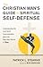 The Christian Man's Guide to Spiritual Self-Defense: Understanding the Lord God's Communication about the Real Holy Warrior in You