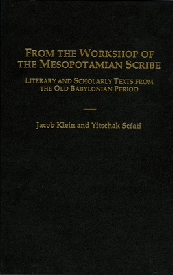 From the Workshop of the Mesopotamian Scribe: Literary and Scholarly Texts from the Old Babylonian Period