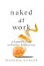 Naked at Work: A Leader's Guide to Fearless Authenticity