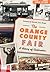 The Orange County Fair: A History of Celebration