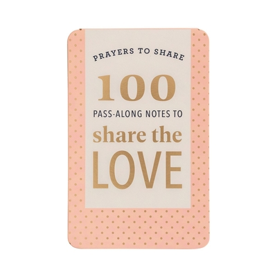 Prayers to Share: 100 Pass-Along Notes to Share the Love