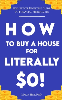 Real Estate Investing for Freedom 101: How to buy a House for Literally $0 !