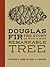 Douglas Fir: The Story of the West’s Most Remarkable Tree