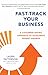 Fast-Track Your Business by Laura Patterson