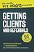 The Wealthy Fit Pro's Guide to Getting Clients and Referrals (Wealthy Fit Pro's Guides)