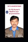 Sir PSJ Kumar's Modern Law of Gravitation
