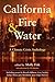 California Fire & Water: A ...