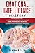 Emotional Intelligence Mastery: This Book Includes: Empath, How to Analyze People, Dark Psychology Secrets. Learn How to Master Your Emotions, Improve Your Self-Confidence and Social Skills
