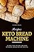 Keto Bread Machine Recipes by Marie Folher