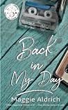 Back in My Day by Maggie Aldrich