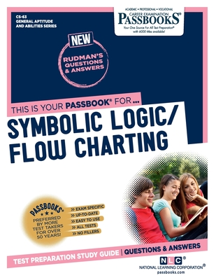 Symbolic Logic/Flow Charting (CS-63): Passbooks Study Guide (63)