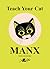 Teach Your Cat Manx by Anne Cakebread