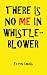 THERE IS NO ME IN WHISTLEBLOWER EDITION TWO by Eileen Chubb