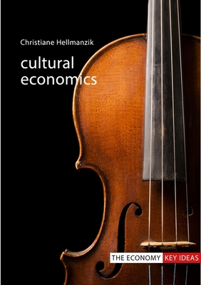 Cultural Economics (The Economy: Key Ideas)